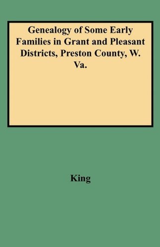 Cover for King · Genealogy of Some Early Families in Grant and Pleasant Districts, Preston County, W. Va. (Taschenbuch) (2009)