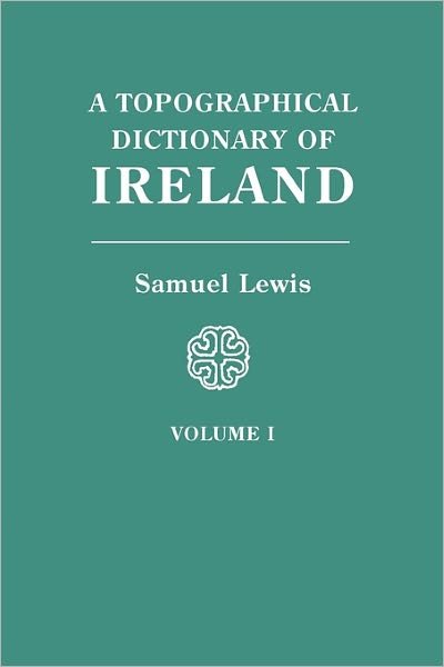 Cover for Samuel Lewis · A Topographical Dictionary of Ireland. in Two Volumes. Volume I (Paperback Book) (2011)