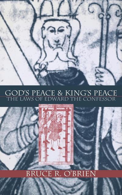 Cover for Bruce R. O'Brien · God's Peace and King's Peace: The Laws of Edward the Confessor - The Middle Ages Series (Hardcover Book) (1999)