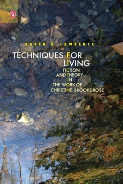 Techniques for Living: Fiction and Theory in the Work of Christine Brooke-Rose - Theory Interpretation Narrativ - Karen R Lawrence - Książki - Ohio State University Press - 9780814256619 - 9 października 2020