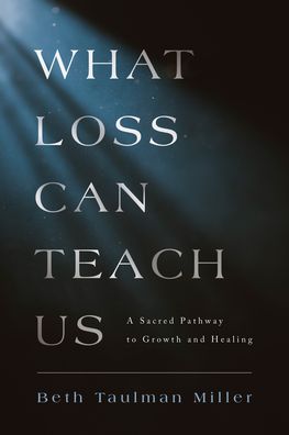 Cover for Beth Taulman Miller · What Loss Can Teach Us (Book) (2020)