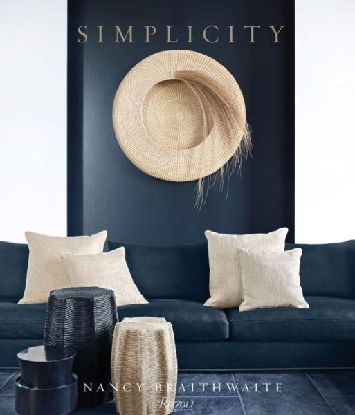 Nancy Braithwaite: Simplicity - Nancy Braithwaite - Books - Rizzoli International Publications - 9780847843619 - October 14, 2014