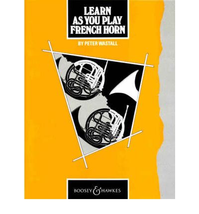 Cover for Peter Wastall · Learn as You Play French Horn: 13 Concert Pieces (Book) [1990th REV edition] (1990)