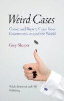 Cover for Gary Slapper · Weird Cases: Comic and Bizarre Cases from Courtrooms around the World (Hardcover Book) (2009)