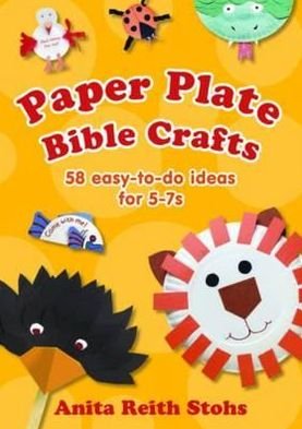 Cover for Anita Reith Stohs · Paper Plate Bible Crafts: 58 easy-to-do ideas for 5-7s (Paperback Bog) [2 New edition] (2018)