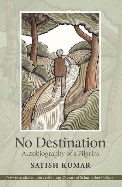 Cover for Satish Kumar · No Destination: Autobiography of a Pilgrim (Hardcover Book) [4 Revised edition] (2015)