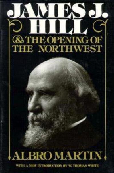 Cover for Albro Martin · James J.hill and the Opening of the Northwest - Borealis Book S. (Pocketbok) [New edition] (1991)