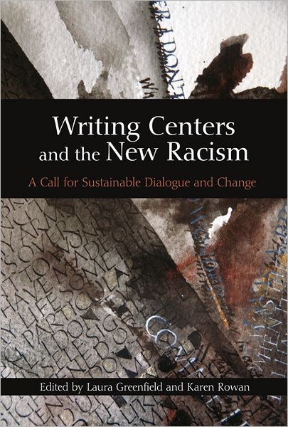 Cover for Laura Greenfield · Writing Centers and the New Racism: A Call for Sustainable Dialogue and Change (Paperback Book) (2011)