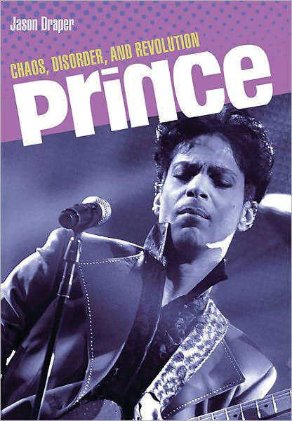 Cover for Jason Draper · Prince: Chaos, Disorder and Revolution (Paperback Bog) (2011)