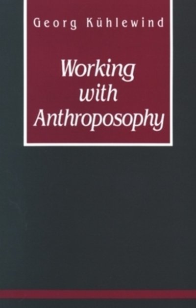 Cover for Georg Kuhlewind · Working with Anthroposophy: The Practice of Thinking (Paperback Book) (1992)