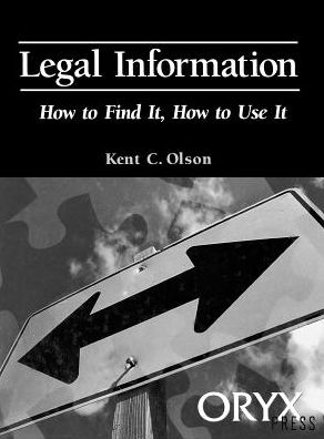 Cover for Kent C. Olson · Legal Information: How to Find It, How to Use It - How to Find It, How to Use It (Innbunden bok) (1998)