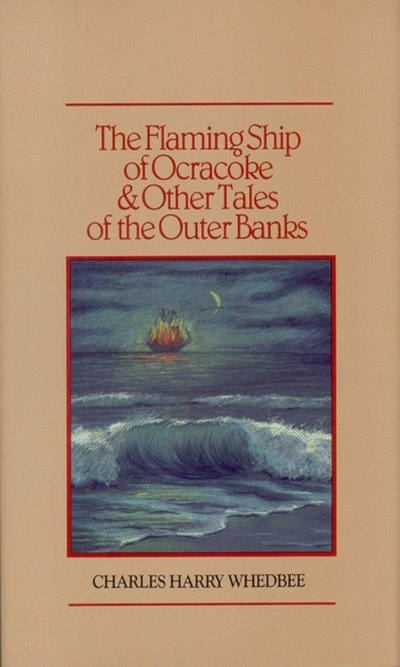 Cover for Charles Harry Whedbee · The Flaming Ship of Ocracoke and Other Tales of the Outer Banks (Hardcover Book) [1st edition] (1971)