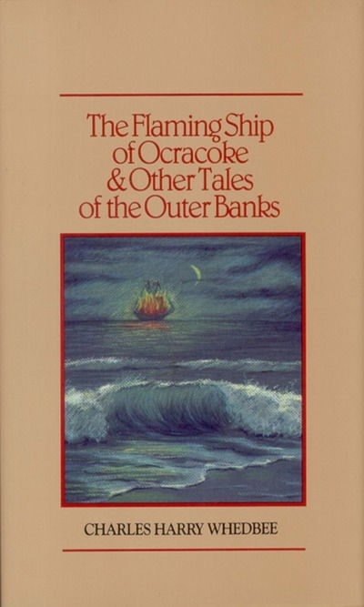 The Flaming Ship of Ocracoke and Other Tales of the Outer Banks - Charles Harry Whedbee - Books - John F Blair Publisher - 9780910244619 - February 18, 1971