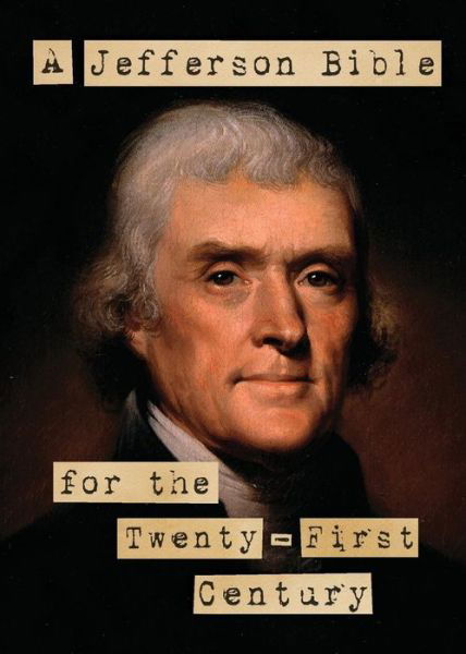 A Jefferson Bible for the Twenty-first Century - Luis Granados - Books - Humanist Press - 9780931779619 - November 7, 2014