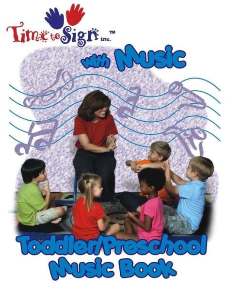 Time to Sign with Music Toddler / Preschool Music Book (Volume 2) - Lillian I Hubler - Livres - Time To Sign, Inc. - 9780971366619 - 30 novembre 2014