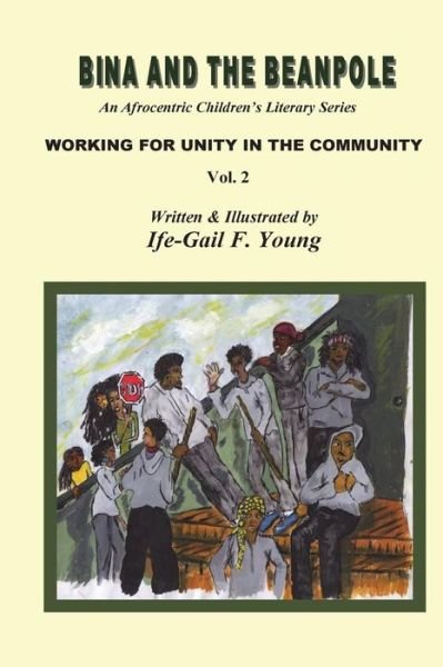 Bina And The Beanpole Vol. 2 : Working For Unity In The Community - Ife Gail Young - Boeken - Natroy Publishing Company - 9780975524619 - 10 juni 2016
