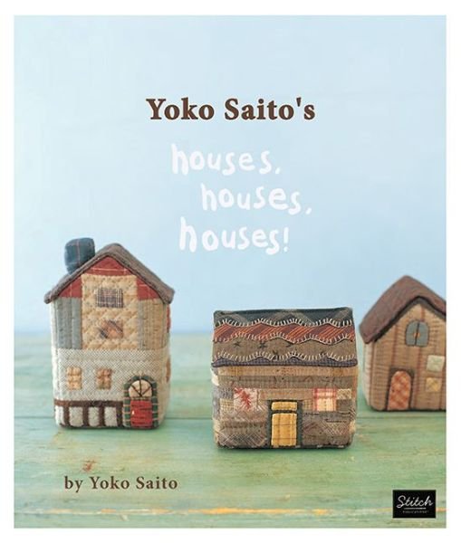 Houses Yoko Saito's Houses, Houses - Yoko Saito - Bøger - Stitch Publications - 9780985974619 - 2012