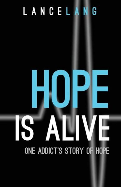 Cover for Lance Lang · Hope is Alive: One Addict's Story of Hope (Paperback Book) (2013)