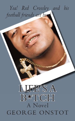 Cover for George Onstot · Life's a B*tch (Paperback Book) (2013)