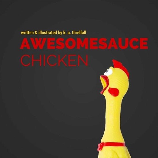 Cover for K a Threlfall · Awesomesauce Chicken (Paperback Book) (2015)