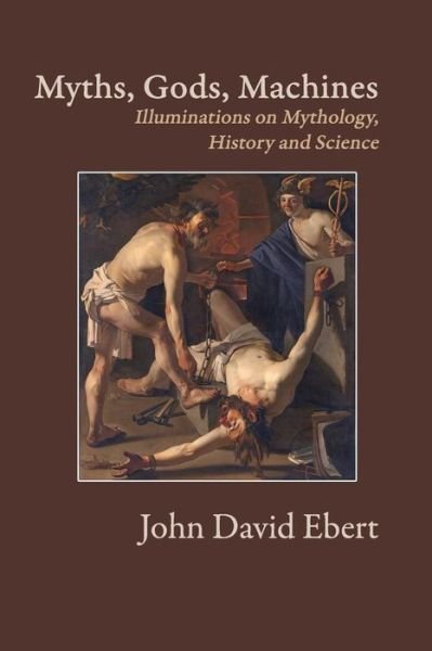 Cover for John David Ebert · Myths, Gods, Machines (Paperback Bog) (2016)