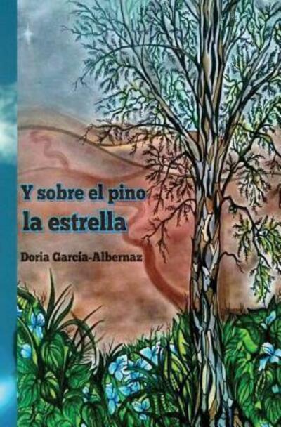 Cover for Doria Garcia-Albernaz · Y Sobre El Pino La Estrella (Pocketbok) (2016)