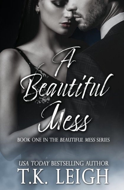 Cover for T K Leigh · A Beautiful Mess (Paperback Book) (2013)