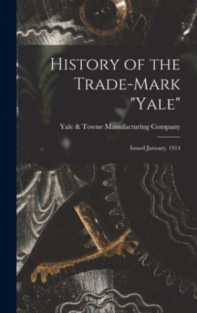 Cover for Yale &amp; Towne Manufacturing Company · History of the Trade-mark Yale (Innbunden bok) (2021)
