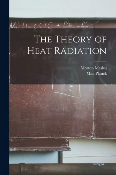 Theory of Heat Radiation - Max Planck - Books - Creative Media Partners, LLC - 9781015717619 - October 27, 2022