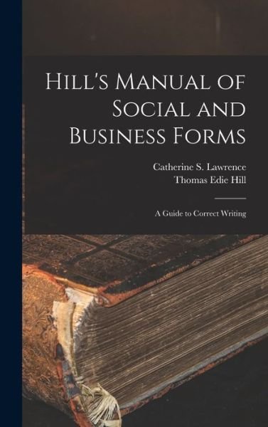 Cover for Catherine S. Lawrence · Hill's Manual of Social and Business Forms (Bog) (2022)