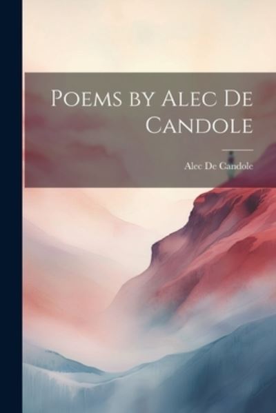 Cover for Alec De Candole · Poems by Alec de Candole (Book) (2023)