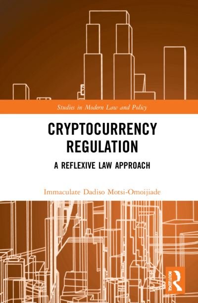 Cover for Immaculate Dadiso Motsi-Omoijiade · Cryptocurrency Regulation: A Reflexive Law Approach - Studies in Modern Law and Policy (Hardcover Book) (2022)