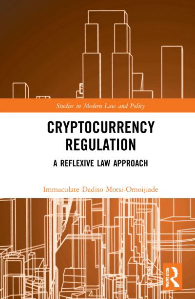 Cover for Immaculate Dadiso Motsi-Omoijiade · Cryptocurrency Regulation: A Reflexive Law Approach - Studies in Modern Law and Policy (Inbunden Bok) (2022)