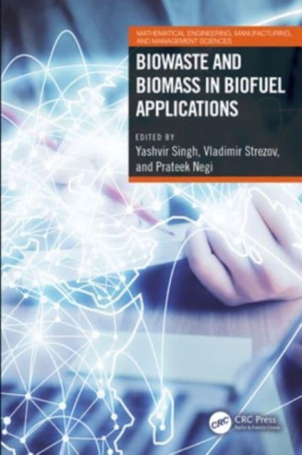 Biowaste and Biomass in Biofuel Applications - Mathematical Engineering, Manufacturing, and Management Sciences (Paperback Book) (2024)