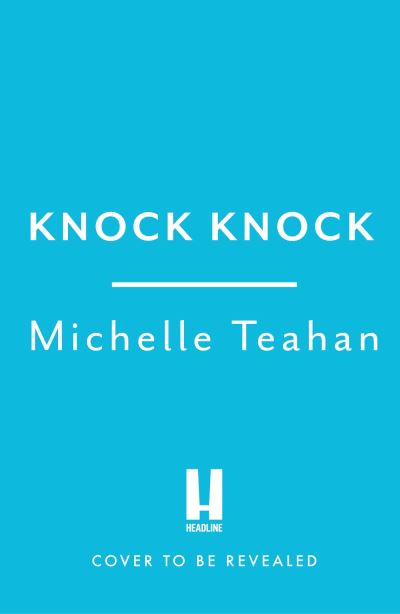 Cover for Michelle Teahan · Knock Knock: An addictive and unmissable thriller with a KILLER twist! (Paperback Book) (2024)