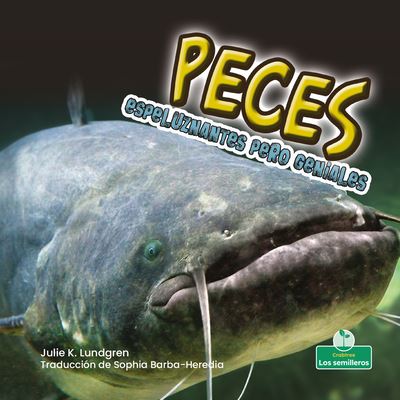 Cover for Julie K Lundgren · Peces Espeluznantes Pero Geniales (Hardcover Book) (2021)