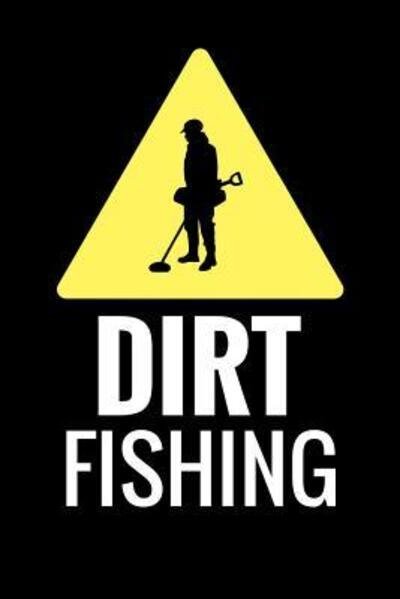 Dirt Fishing - Metal Detecting Log Books - Books - Independently published - 9781073629619 - June 13, 2019