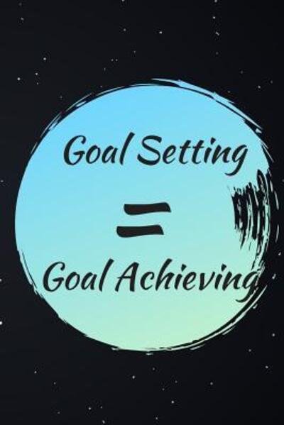 Goal Setting Goal Achieving - Hidden Valley Press - Books - Independently published - 9781081338619 - July 18, 2019