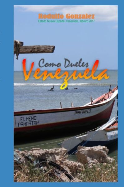 Cover for Rodulfo Gonzalez · Como dueles Venezuela (Paperback Book) (2019)