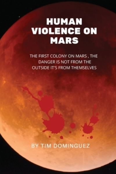 Cover for Timothy M Dominguez · Human Violence on Mars (Taschenbuch) [Large type / large print edition] (2021)