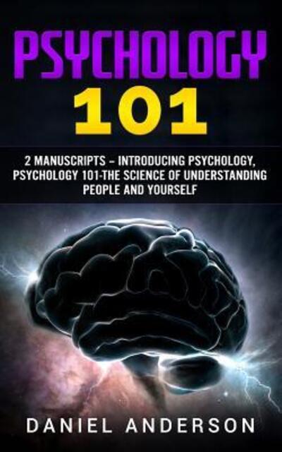 Cover for Daniel Anderson · Psychology 101 2 Manuscripts ? Introducing Psychology, Psychology 101 - The science of understanding people and yourself (Paperback Book) (2019)