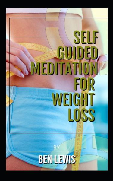 Cover for Ben Lewis · Self Guided Meditation for Weight Loss (Paperback Book) (2019)