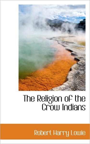 Cover for Robert Harry Lowie · The Religion of the Crow Indians (Paperback Book) (2009)