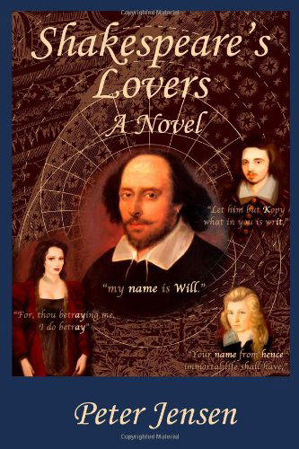 Shakespeare's Lovers: a Novel - Peter Jensen - Books - lulu.com - 9781105076619 - November 12, 2011