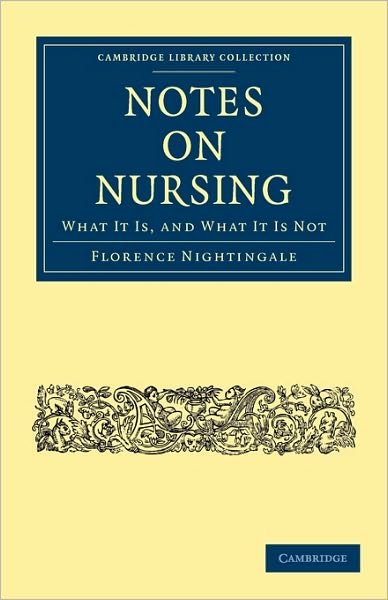 Cover for Florence Nightingale · Notes on Nursing: What It Is, and What It Is Not - Cambridge Library Collection - History of Medicine (Paperback Bog) (2010)