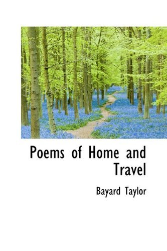 Poems of Home and Travel - Bayard Taylor - Böcker - BiblioLife - 9781110575619 - 4 juni 2009