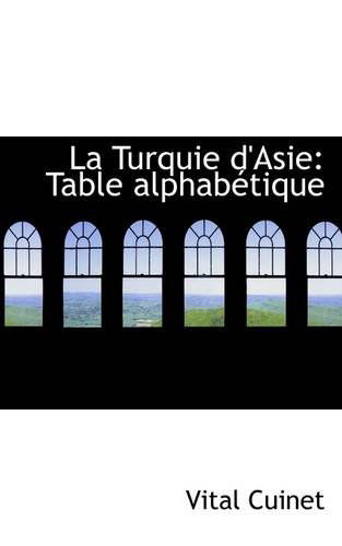 Cover for Vital Cuinet · La Turquie D'asie: Table Alphabétique (Paperback Book) (2009)