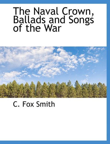 Cover for C. Fox Smith · The Naval Crown, Ballads and Songs of the War (Paperback Book) (2009)