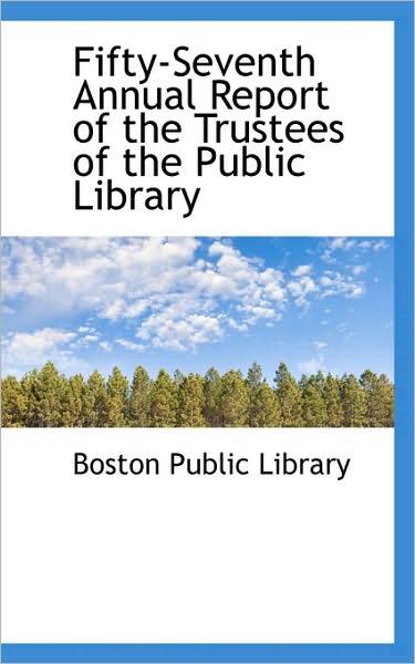 Cover for Boston Public Library · Fifty-Seventh Annual Report of the Trustees of the Public Library (Paperback Book) (2009)