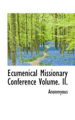 Cover for Anonmyous · Ecumenical Missionary Conference Volume. Ii. (Inbunden Bok) (2009)
